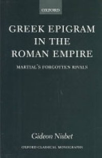 cover of the book Greek Epigram in the Roman Empire: Martial's Forgotten Rivals