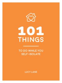 cover of the book 101 Things to Do While You Self-Isolate