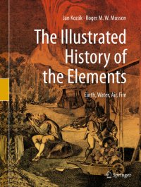 cover of the book The Illustrated History of the Elements: Earth, Water, Air, Fire