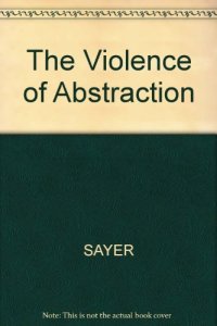 cover of the book The Violence of Abstraction: The Analytic Foundations of Historical Materialism