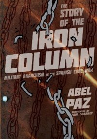 cover of the book Story of the Iron Column: Militant Anarchism in the Spanish Civil War