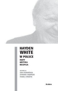 cover of the book Hayden White w Polsce: fakty, krytyka, recepcja