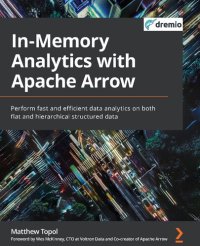 cover of the book In-Memory Analytics with Apache Arrow: Perform fast and efficient data analytics on both flat and hierarchical structured data