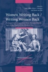 cover of the book Women Writing Back / Writing Women Back: Transnational Perspectives from the Late Middle Ages to the Dawn of the Modern Era