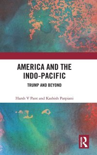 cover of the book America and the Indo-Pacific: Trump and Beyond