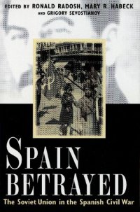 cover of the book Spain Betrayed: The Soviet Union in the Spanish Civil War