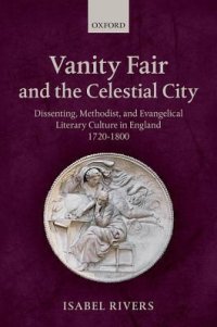 cover of the book Vanity Fair and the Celestial City: Dissenting, Methodist, and Evangelical Literary Culture in England 1720-1800