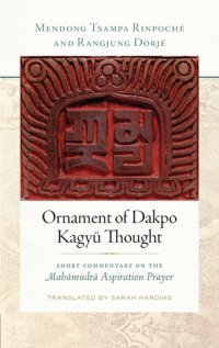 cover of the book Ornament of Dakpo Kagyu Thought: Short Commentary on the Mahamudra Aspiration Prayer