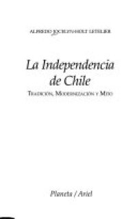 cover of the book La independencia de Chile: tradición, modernización y mito