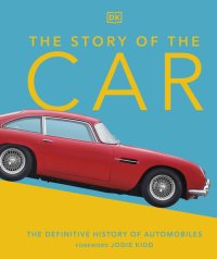 cover of the book The Story of the Car: The Definitive History of Automobiles