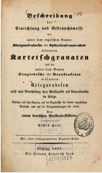 cover of the book Beschreibung der Einrichtung und Gebrauchsweise der unter dem englischen Namen Shrapnel-shells oder Spherical-case-shot bekannten Kartetsch-Granaten  und der unter dem Namen Congrevesche oder Brandraketen bekannten Kriegsraketen