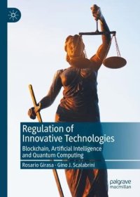 cover of the book Regulation of Innovative Technologies: Blockchain, Artificial Intelligence and Quantum Computing