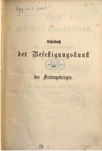 cover of the book Lehrbuch der Befestigungskunst und des Festungskrieges ; für alle Waffen