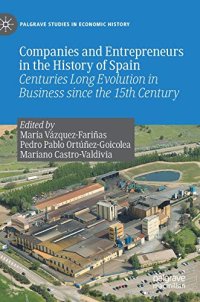 cover of the book Companies and Entrepreneurs in the History of Spain: Centuries Long Evolution in Business Since the 15th century