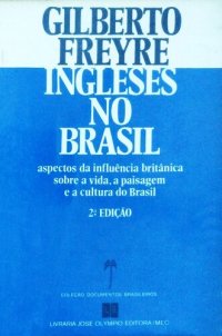 cover of the book Ingleses no Brasil - Aspectos da influência britânica sobre a vida, a paisagem e a cultura do Brasil