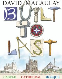 cover of the book Built to Last: Castle, Cathedral, Mosque