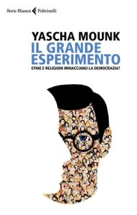 cover of the book Il grande esperimento. Etnie e religioni minacciano la democrazia?