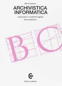 cover of the book Archivistica informatica. I documenti in ambiente digitale.