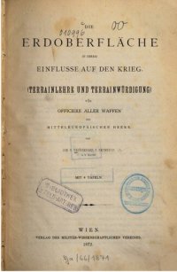 cover of the book Die Erdoberfläche in ihrem Einflusse auf den Krieg (Terrainlehre und Terrainwürdigung) für Offiziere aller Waffen der mitteleuropäischen Heere