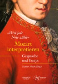 cover of the book "Weil jede Note zählt". Mozart interpretieren: Gespräche und Essays