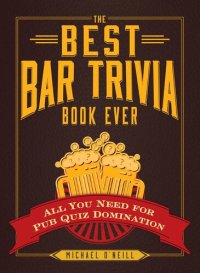 cover of the book The Best Bar Trivia Book Ever: All You Need for Pub Quiz Domination