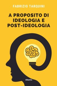 cover of the book A proposito di ideologia e post-ideologia