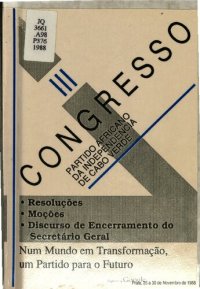 cover of the book III Congresso. Partido Africano da Independência de Cabo Verde. Resoluções. Moções. Discurso de Encerramento do Secretário Geral. Num Mundo em Transformação, um Partido para o Futuro. Praia, 25 a 30 de Novembro de 1988