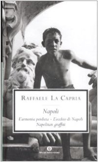 cover of the book Napoli: L'armonia perduta-L'occhio di Napoli-Napolitan graffiti