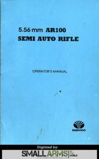 cover of the book Daewoo AR100 5.56mm Semi Auto Rifle Operator's Manual