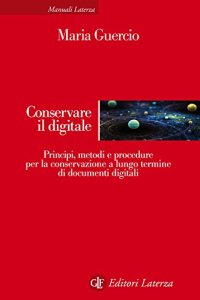 cover of the book Conservare il digitale. Principi, metodi e procedure per la conservazione a lungo termine di documenti digitali.