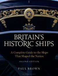 cover of the book Britain's Historic Ships: A Complete Guide to the Ships That Shaped the Nation