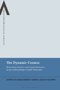 cover of the book The Dynamic Cosmos: Movement, Paradox, and Experimentation in the Anthropology of Spirit Possession