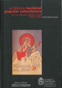 cover of the book La música nacional y popular colombiana en "La colección Mundo al día" : (1924-1938)