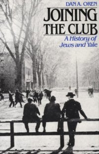 cover of the book Joining the Club: A History of Jews and Yale