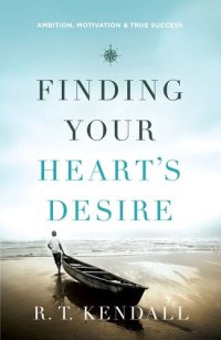 cover of the book Finding Your Heart's Desire: Ambition, Motivation and True Success