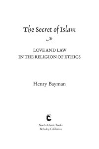 cover of the book The Secret of Islam: Love and Law in the Religion of Ethics