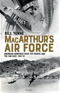 cover of the book MacArthur’s Air Force: American Airpower over the Pacific and the Far East, 1941–51