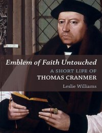 cover of the book Emblem of Faith Untouched: A Short Life of Thomas Cranmer (Library of Religious Biography (LRB))