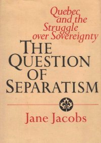 cover of the book The Question of Separatism: Quebec and the Struggle over Sovereignty