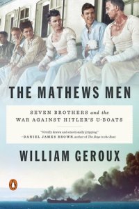 cover of the book The Mathews men : seven brothers and the war against Hitler's U-boats