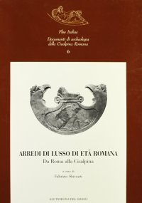 cover of the book Arredi di lusso di età romana. Da Roma alla Cisalpina