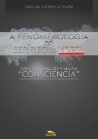 cover of the book A fenomenologia do espírito de Hegel: uma introdução à seção "consciência"