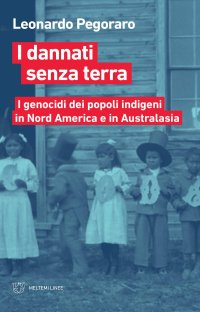 cover of the book I dannati senza terra. I genocidi dei popoli indigeni in Nord America e in Australasia