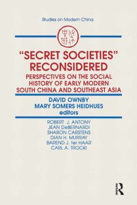 cover of the book Secret Societies Reconsidered: Perspectives on the Social History of Early Modern South China and Southeast Asia: Perspectives on the Social History of Early Modern South China and Southeast Asia