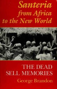 cover of the book Santeria from Africa to the New World: The Dead Sell Memories