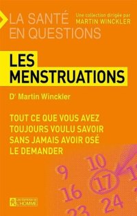 cover of the book Les menstruations • Tout ce que vous avez toujours voulu savoir sans jamais avoir osé le demander