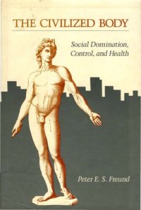 cover of the book The Civilized Body: Social Domination, Control, and Health