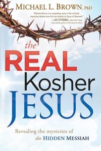 cover of the book The Real Kosher Jesus: Revealing the Mysteries of the Hidden Messiah