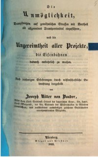 cover of the book Die Unnmöglichkeit Dampfwagen auf gewöhnlichen Straßen mit Vorteil als allgemeines Transportmittel einzuführen, und die Ungereimtheit aller Projekte, die Eisenbahnen dadurch entbehrlich zu machen