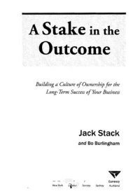 cover of the book A Stake in the Outcome: Building a Culture of Ownership for the Long-Term Success of Your Business